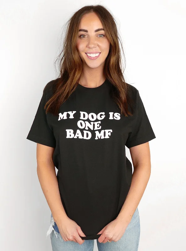 Comfy Pieces Elegant Wear My Dog Is One Bad MF Tee