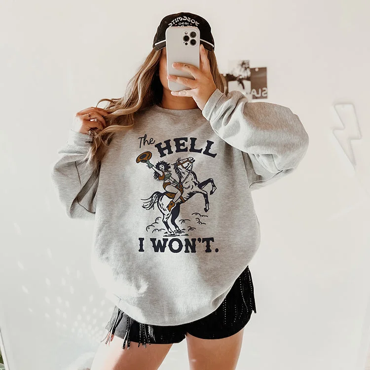 The Hell I Won't Crewneck Sweatshirt