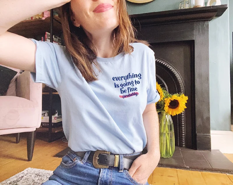 Cozy Street Looks Effortless Outfits Everything Is Going To Be Fine (probably) - Unisex Fit T-Shirt Cozy Street Looks Effortless Outfits Everything Is Going To Be Fine (probably) - Unisex Fit T-Shirt