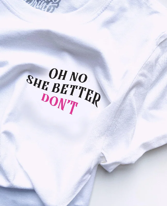 Relaxed Chic Day-to-day Comfort Oh No She Better Don't - Chest Print - Unisex T-Shirt Relaxed Chic Day-to-day Comfort Oh No She Better Don't - Chest Print - Unisex T-Shirt